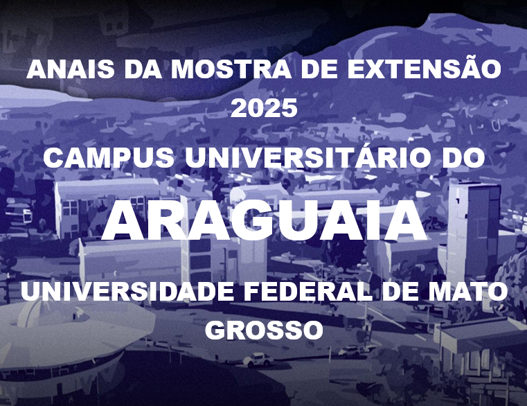 					View Vol. 1 No. 1 (2025): Anais da Mostra de Extensão 2025 Campus Universitário do Araguaia Universidade Federal de Mato Grosso
				